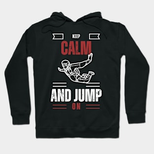 Keep calm and jump on-For skydiving lovers Hoodie